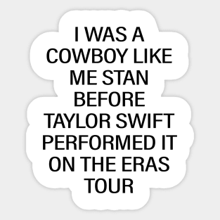 I Was A Cowboy Like Me Stan Before Taylor Swift Performed It On The Eras Tour Sticker